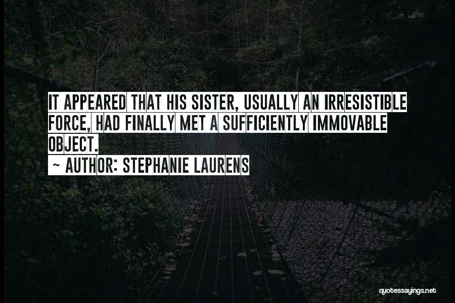 Just Met My Sister Quotes By Stephanie Laurens