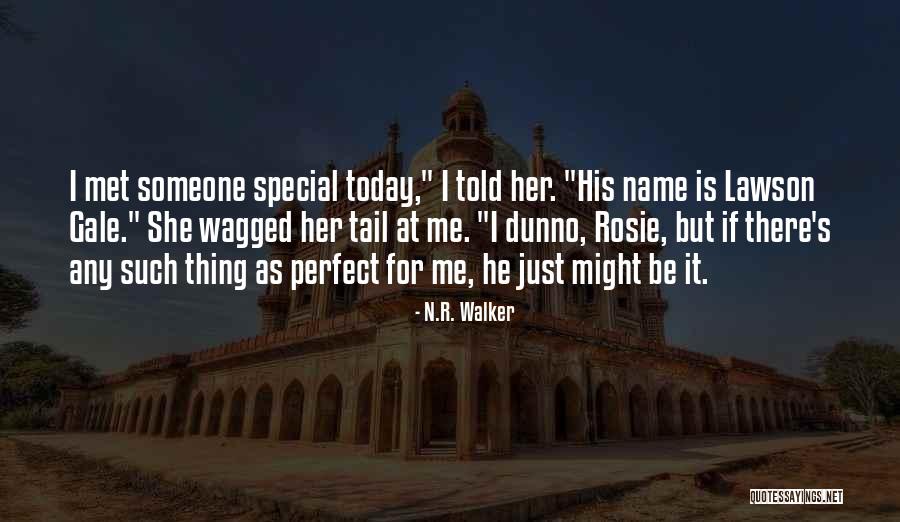 Just Met Someone Special Quotes By N.R. Walker Just Met Someone Special Quotes By N.R. Walker