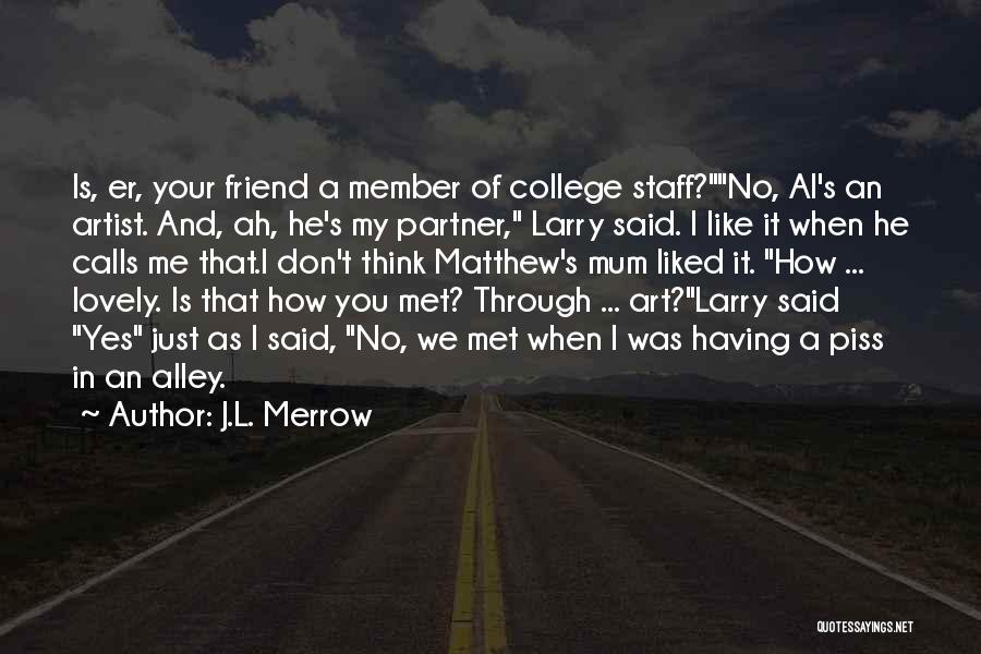 Just Met You And I Like You Quotes By J.L. Merrow