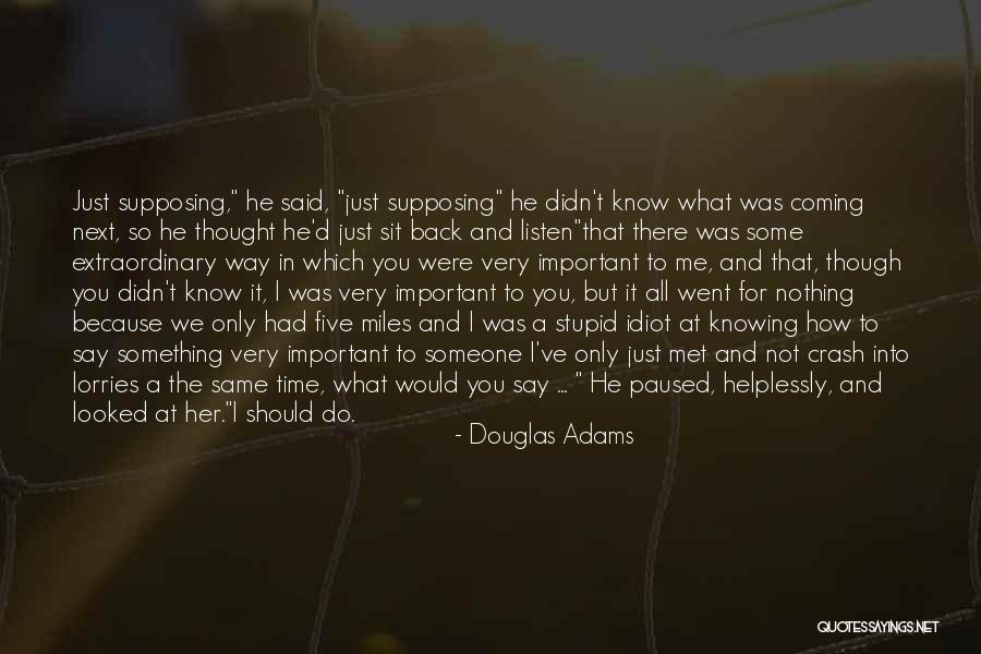 Just Met You Love Quotes By Douglas Adams Just Met You Love Quotes By Douglas Adams