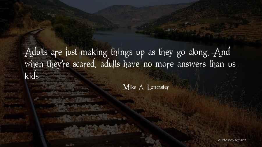 Just Mike Quotes By Mike A. Lancaster Just Mike Quotes By Mike A. Lancaster