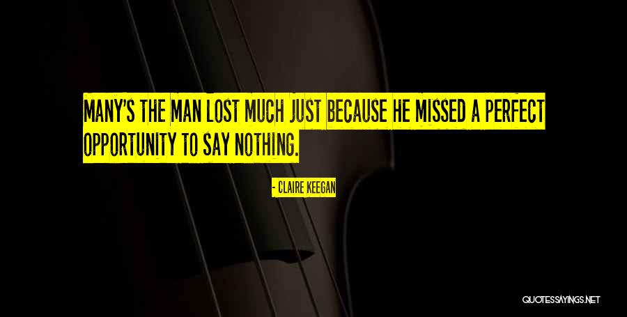 Just Missed Quotes By Claire Keegan Just Missed Quotes By Claire Keegan