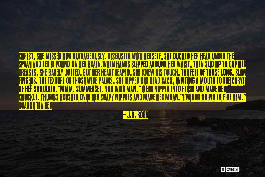 Just Missed Quotes By J.D. Robb Just Missed Quotes By J.D. Robb