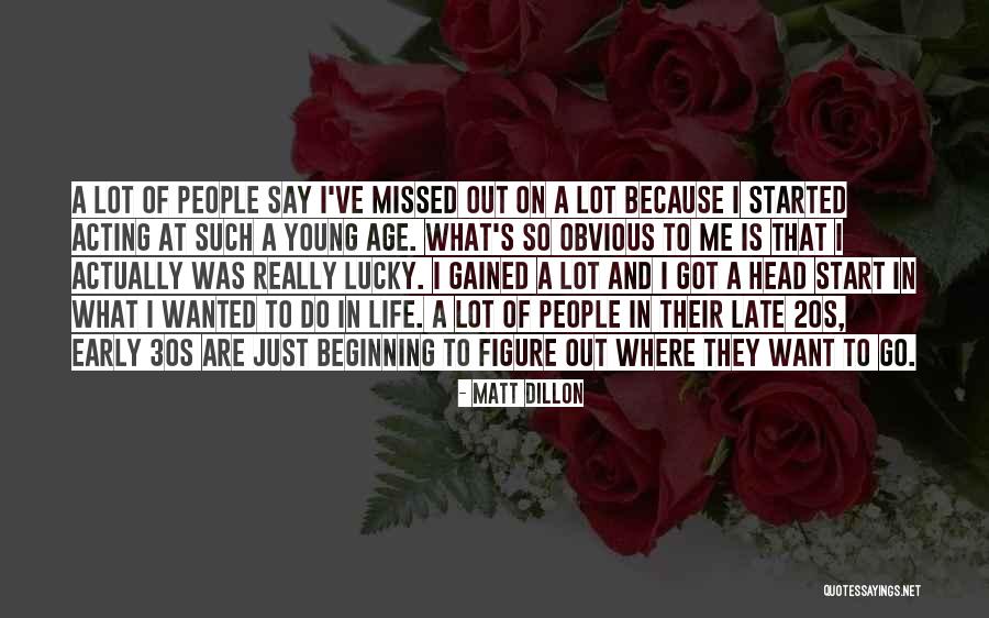 Just Missed Quotes By Matt Dillon Just Missed Quotes By Matt Dillon