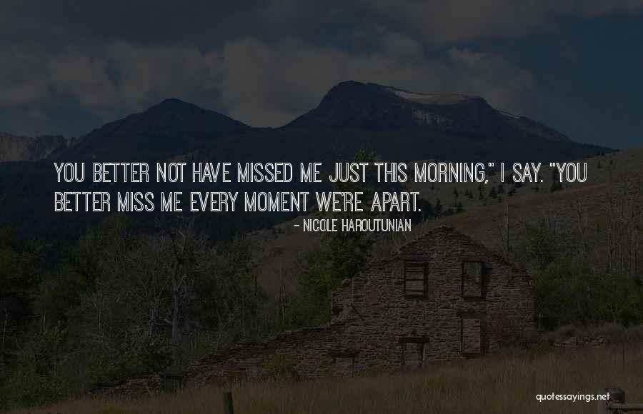 Just Missed Quotes By Nicole Haroutunian Just Missed Quotes By Nicole Haroutunian