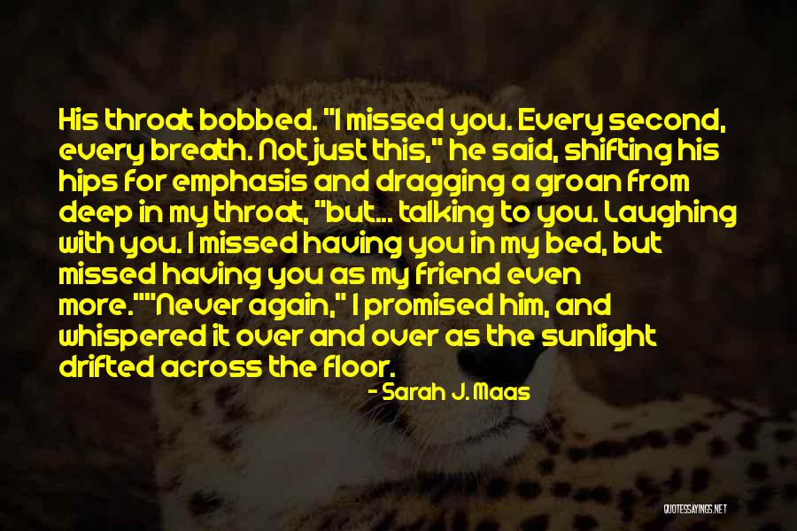 Just Missed Quotes By Sarah J. Maas Just Missed Quotes By Sarah J. Maas