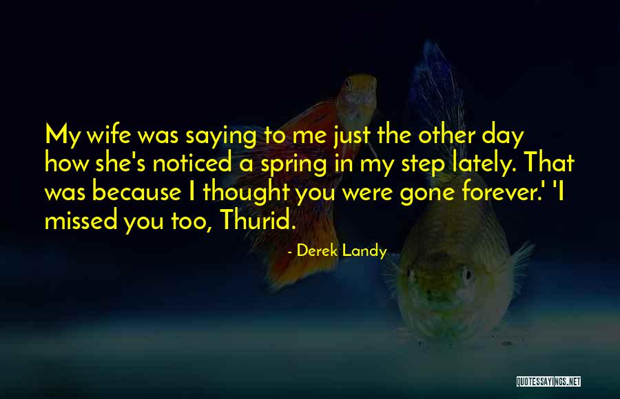 Just Missed You Quotes By Derek Landy