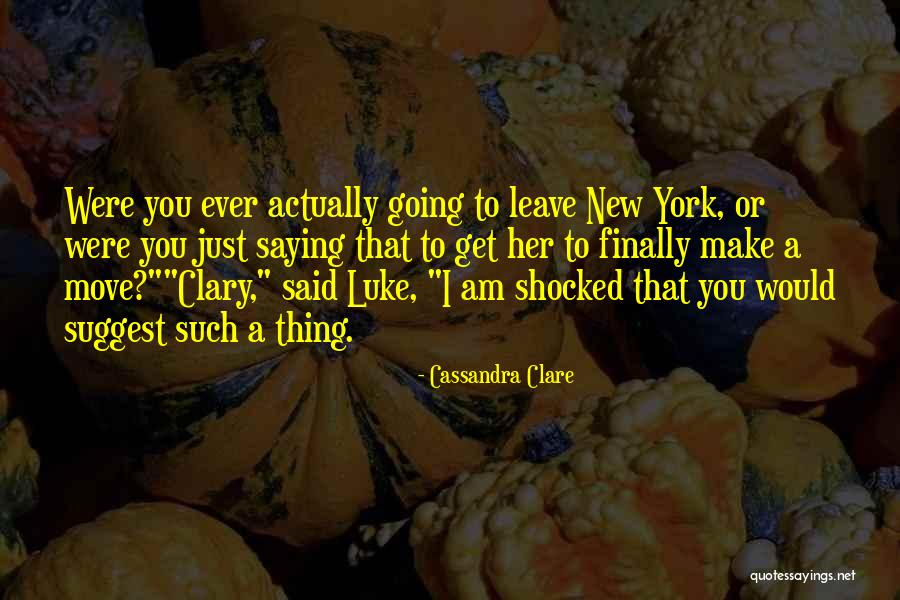 Just Move Quotes By Cassandra Clare Just Move Quotes By Cassandra Clare