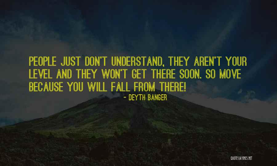Just Move Quotes By Deyth Banger Just Move Quotes By Deyth Banger