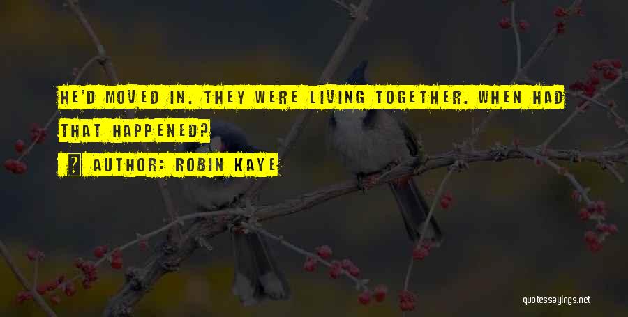 Just Moved In Together Quotes By Robin Kaye