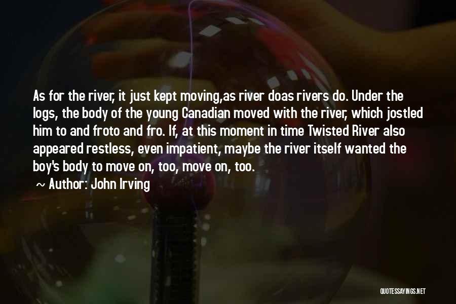 Just Moved Quotes By John Irving