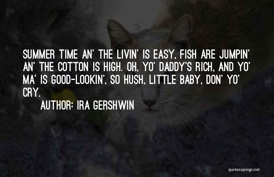 Just My Baby Daddy Quotes By Ira Gershwin