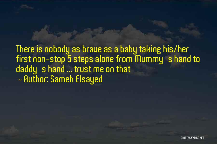 Just My Baby Daddy Quotes By Sameh Elsayed