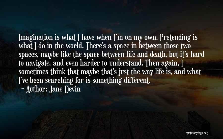 Just My Imagination Quotes By Jane Devin