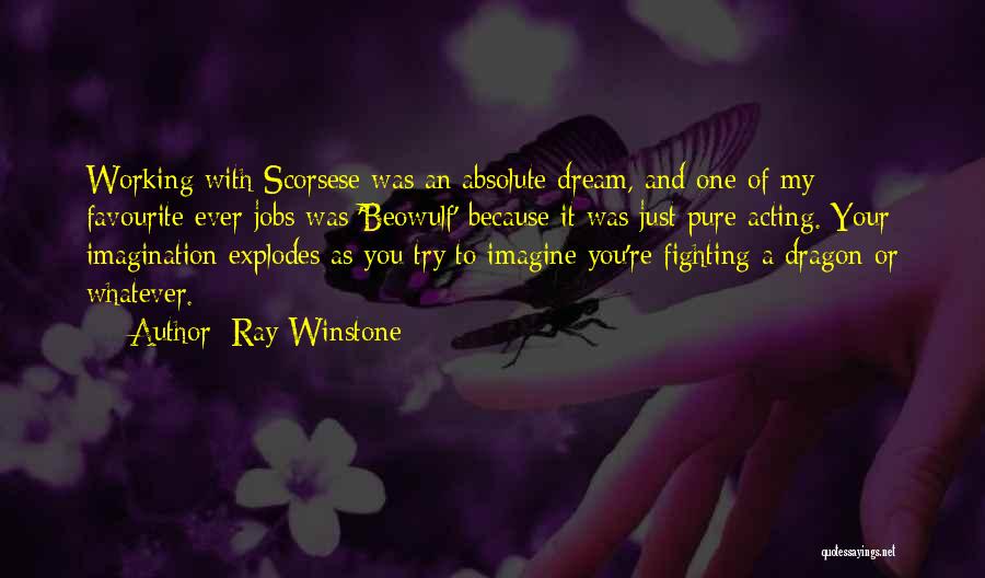 Just My Imagination Quotes By Ray Winstone