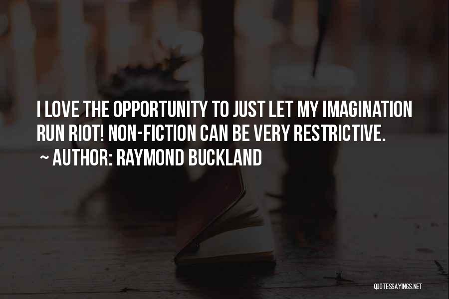 Just My Imagination Quotes By Raymond Buckland
