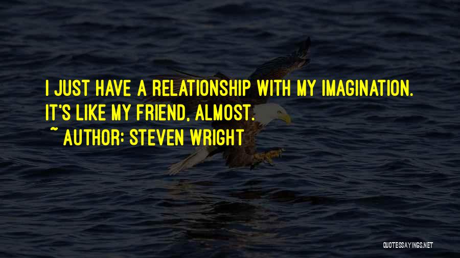 Just My Imagination Quotes By Steven Wright