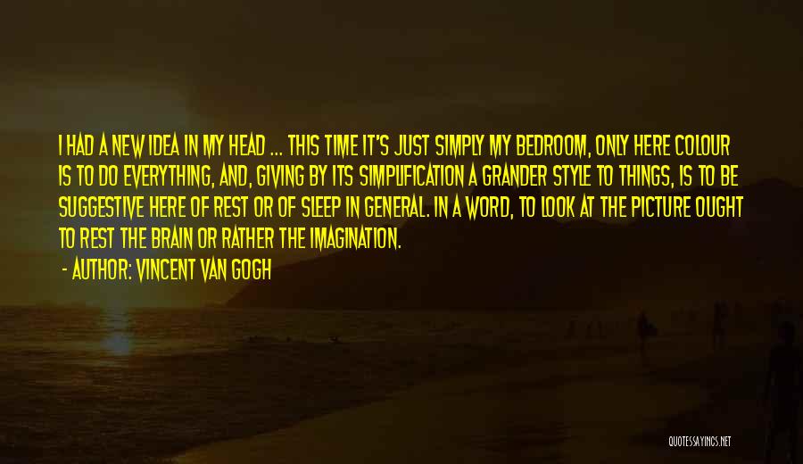 Just My Imagination Quotes By Vincent Van Gogh