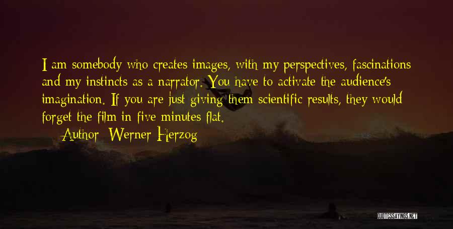 Just My Imagination Quotes By Werner Herzog