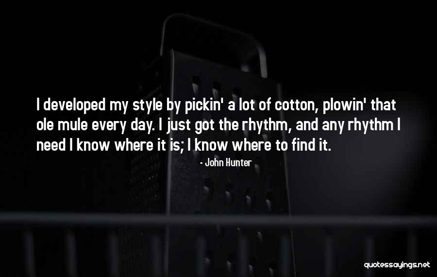 Just My Style Quotes By John Hunter