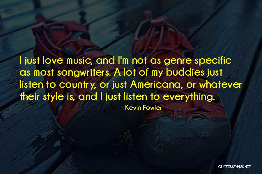 Just My Style Quotes By Kevin Fowler