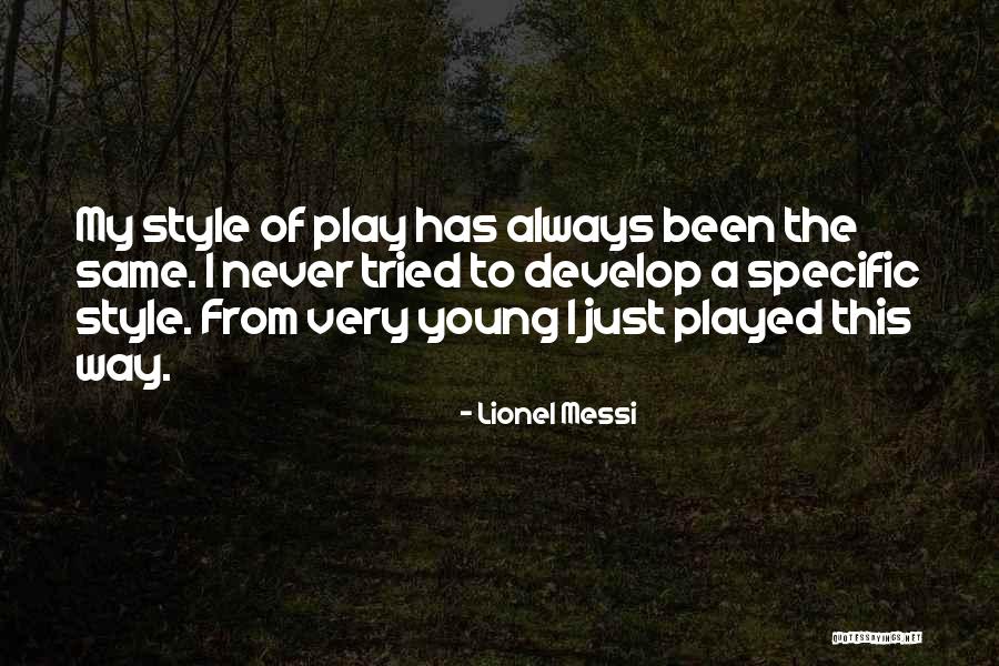 Just My Style Quotes By Lionel Messi