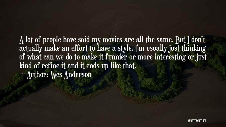 Just My Style Quotes By Wes Anderson