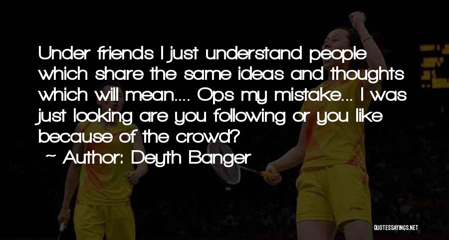 Just My Thoughts Quotes By Deyth Banger