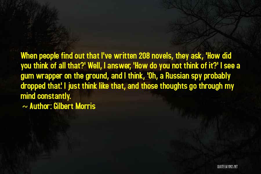 Just My Thoughts Quotes By Gilbert Morris