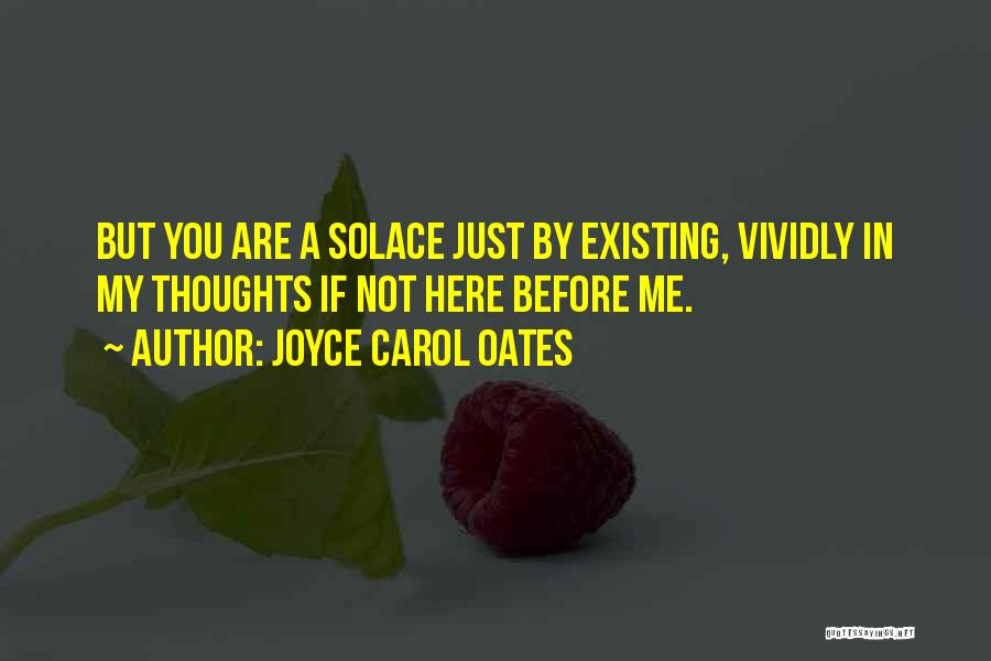 Just My Thoughts Quotes By Joyce Carol Oates