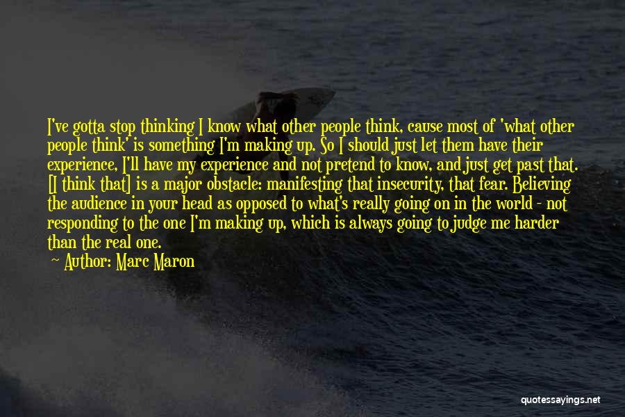 Just My Thoughts Quotes By Marc Maron