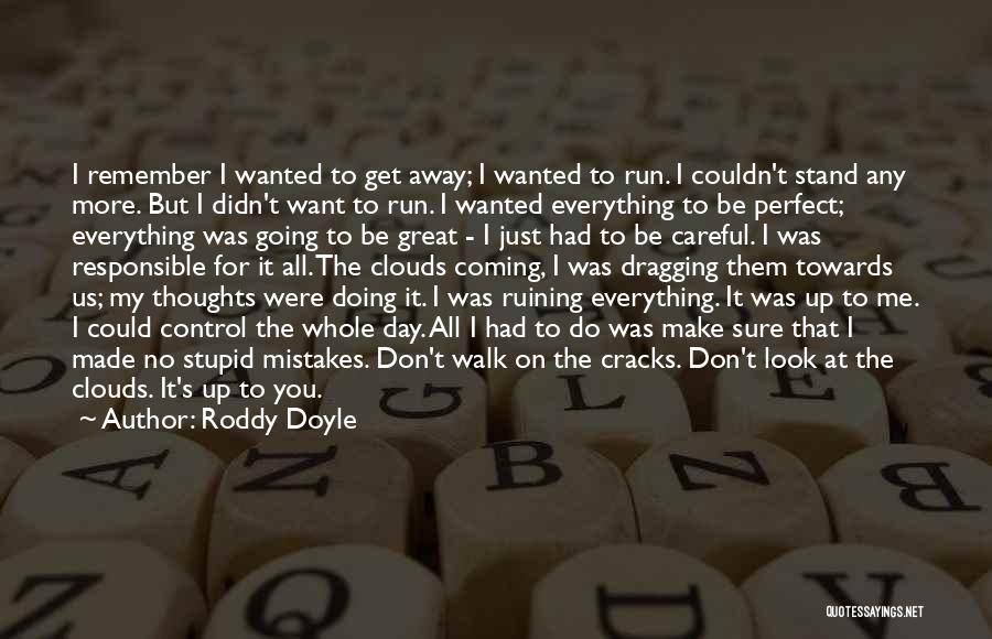 Just My Thoughts Quotes By Roddy Doyle
