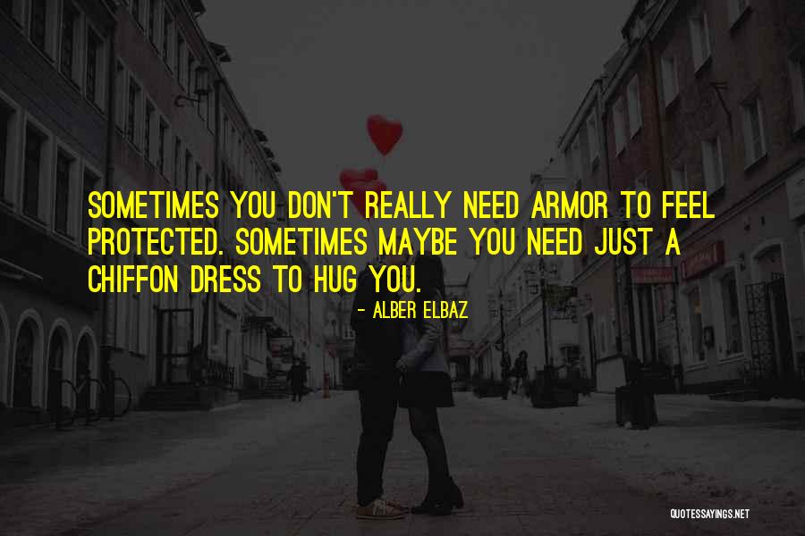 Just Need A Hug Quotes By Alber Elbaz