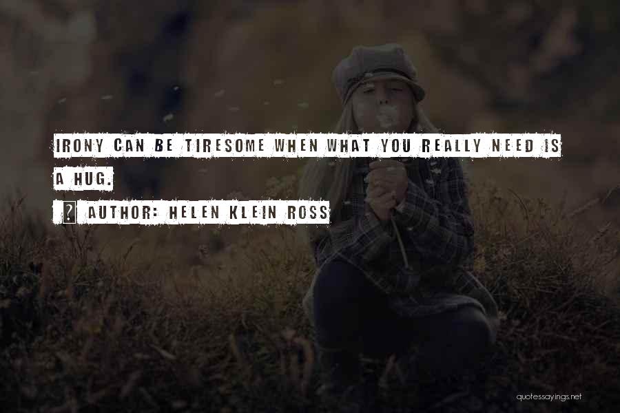 Just Need A Hug Quotes By Helen Klein Ross