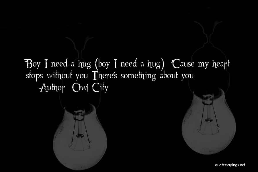 Just Need A Hug Quotes By Owl City