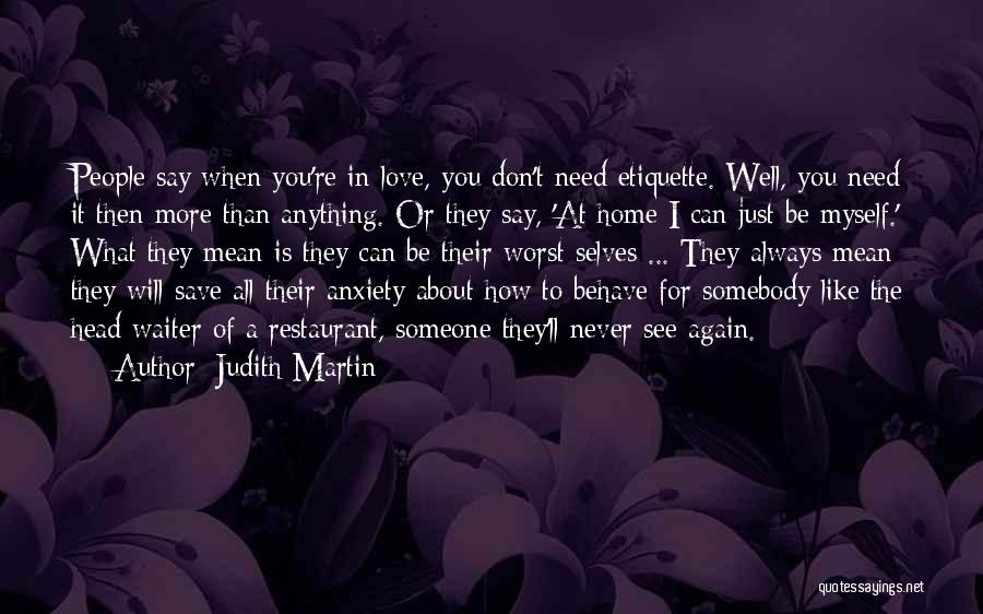 Just Need Somebody To Love Quotes By Judith Martin