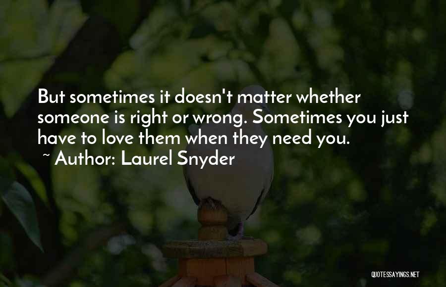 Just Need Someone Quotes By Laurel Snyder