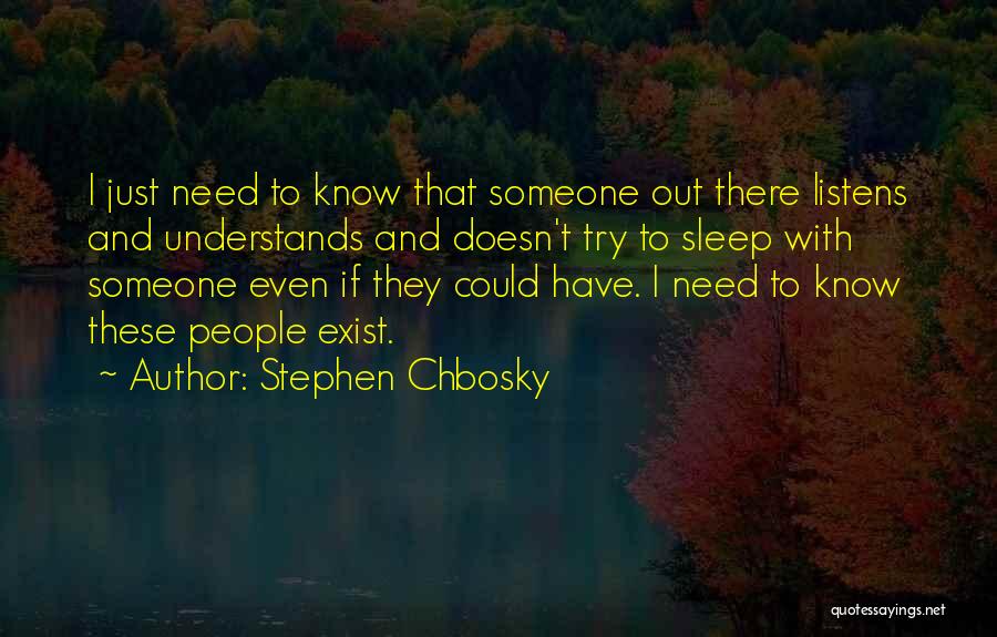 Just Need Someone Quotes By Stephen Chbosky