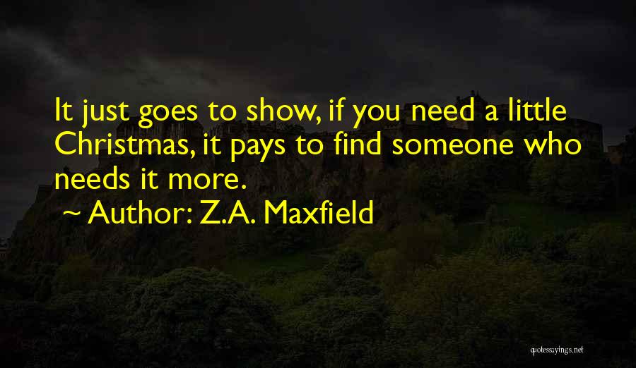 Just Need Someone Quotes By Z.A. Maxfield