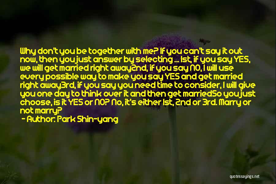 Just Need Time To Think Quotes By Park Shin-yang