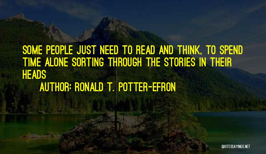 Just Need Time To Think Quotes By Ronald T. Potter-Efron