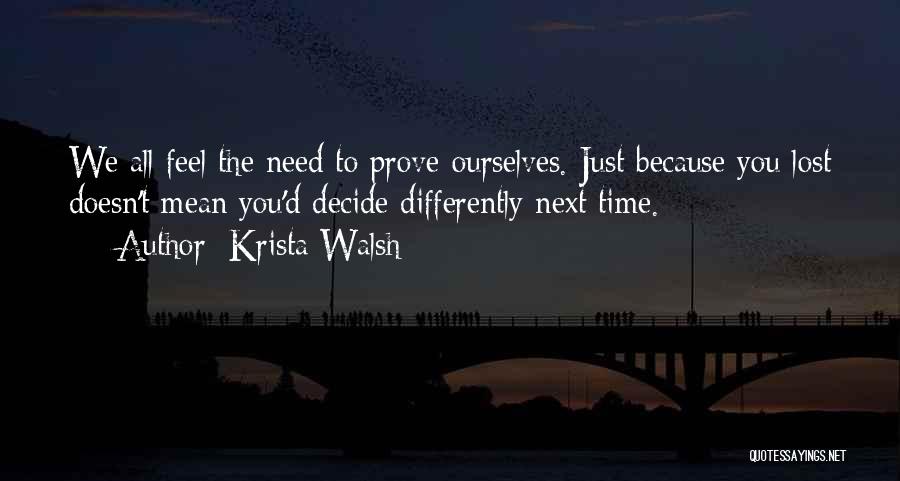 Just Need You Quotes By Krista Walsh