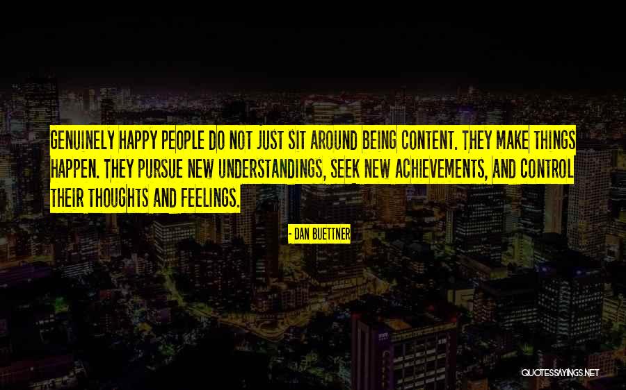 Just Not Being Happy Quotes By Dan Buettner Just Not Being Happy Quotes By Dan Buettner