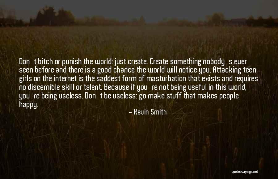 Just Not Being Happy Quotes By Kevin Smith Just Not Being Happy Quotes By Kevin Smith