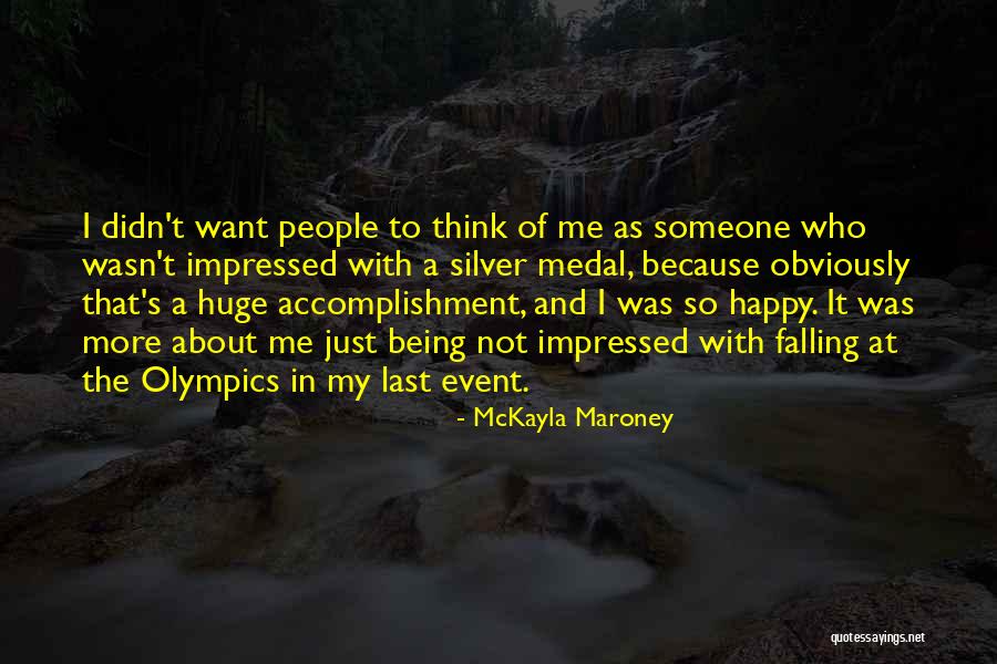 Just Not Being Happy Quotes By McKayla Maroney Just Not Being Happy Quotes By McKayla Maroney