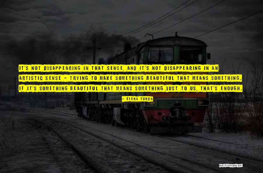 Just Not Enough Quotes By Elena Tonra Just Not Enough Quotes By Elena Tonra