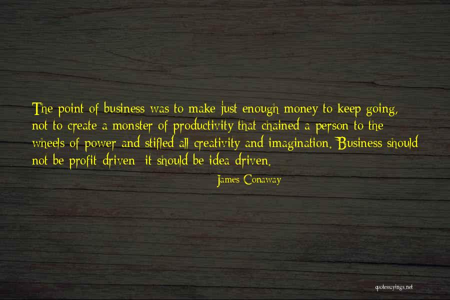 Just Not Enough Quotes By James Conaway