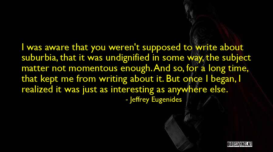 Just Not Enough Quotes By Jeffrey Eugenides Just Not Enough Quotes By Jeffrey Eugenides