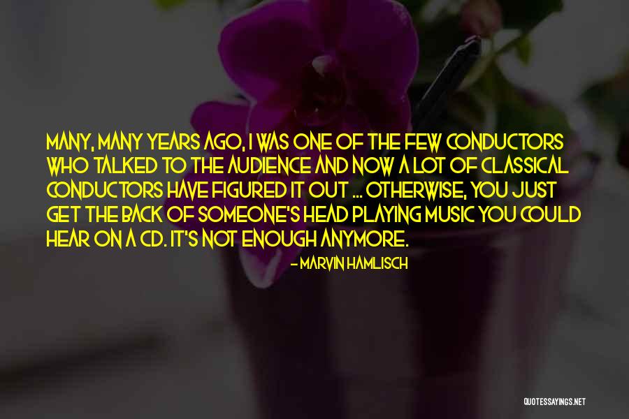 Just Not Enough Quotes By Marvin Hamlisch Just Not Enough Quotes By Marvin Hamlisch