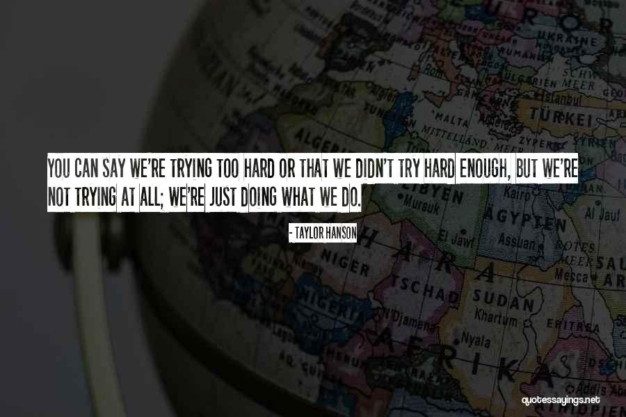 Just Not Enough Quotes By Taylor Hanson Just Not Enough Quotes By Taylor Hanson